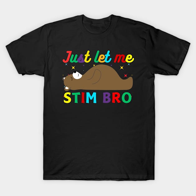 JUST LET ME STIM BEAR T-Shirt by Lolane